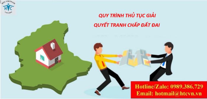 QUY TRÌNH THỦ TỤC GIẢI QUYẾT TRANH CHẤP ĐẤT ĐAI